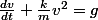 \frac{dv}{dt}+\frac{k}{m}v^2=g