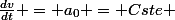\frac{dv}{dt} = a_0 = Cste 