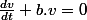 \frac{dv}{dt}+b.v=0