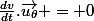 \frac{dv}{dt}.\vec{u_{\theta}} = 0