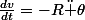 \frac{dv}{dt}=-R\ddot \theta