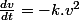 \frac{dv}{dt}=-k.v^{2}