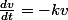 \frac{dv}{dt}=-kv