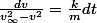 \frac{dv}{v_\infty^2-v^2}=\frac{k}{m}dt