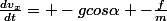 \frac{dv_{x}}{dt}= -gcos\alpha -\frac{f}{m}