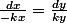 \frac{dx}{-kx}=\frac{dy}{ky}