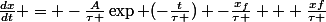 \frac{dx}{dt} = -\frac{A}{\tau }\exp (-\frac{t}{\tau }) -\frac{x_{f}}{\tau } + \frac{xf}{\tau }