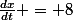 \frac{dx}{dt} = 8