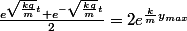 \frac{e^{\sqrt{\frac{kg}{m}}t}+e^{-\sqrt{\frac{kg}{m}}t}}{2}=2e^{\frac{k}{m}y_{max}}