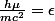 \frac{h\mu}{mc^2}=\epsilon