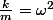 \frac{k}{m}=\omega^2