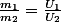 \frac{m_{1}}{m_{2}}=\frac{U_{1}}{U_{2}}