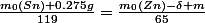 \frac{m_0(Sn)+0.275g}{119}=\frac{m_0(Zn)-\delta m}{65}