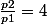 \frac{p2}{p1}=4