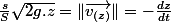 \frac{s}{S}\sqrt{2g.z}=\Vert\overrightarrow{v_{(z)}}\Vert=-\frac{dz}{dt}