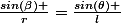 \frac{sin(\beta) }{r}=\frac{sin(\theta) }{l}