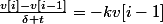 \frac{v[i]-v[i-1]}{\delta t}=-kv[i-1]