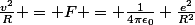 \frac{v^2}{R} = F = \frac{1}{4\pi\epsilon_0} \frac{e^2}{R^2}