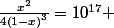 \frac{x^{2}}{4\left(1-x\right)^{3}}=10^{17} 