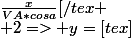 \frac{x}{VA*cosa}[/tex
 \\ 2=> y=[tex]\frac{}{}
