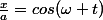 \frac{x}{a}=cos(\omega t)