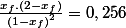\frac{x_{f}.\left(2-x_{f}\right)}{\left(1-x_{f}\right)^{2}}=0,256