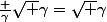 \frac {\gamma}{\sqrt {\gamma}}=\sqrt {\gamma}