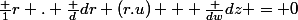 \frac {1}{r} . \frac {d}{dr} (r.u) + \frac {dw}{dz} = 0