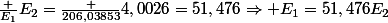 \frac {E_1}{E_2}=\frac {206,03853}{4,0026}=51,476\Rightarrow E_1=51,476E_2