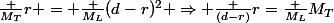 \frac {M_T}{r} = \frac {M_L}{(d-r)^2} \Rightarrow \frac {(d-r)}{r}=\frac {M_L}{M_T}