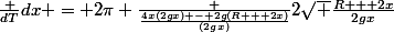 \frac {dT}{dx} = 2\pi \frac {\frac{4x(2gx) - 2g(R + 2x)}{(2gx)}}{2\sqrt {\frac{R + 2x}{2gx}}}