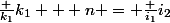 \frac {k_1}{k_1 + n+}= \frac {i_1}{i_2}