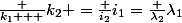 \frac {k_1 + }{k_2+}=\frac {i_2}{i_1}=\frac {\lambda_2}{\lambda_1}