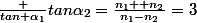 \frac {tan \alpha_1}{tan\alpha_2}=\frac{n_1 +n_2}{n_1-n_2}=3