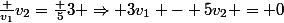 \frac {v_1}{v_2}=\frac {5}{3} \Rightarrow 3v_1 - 5v_2 = 0