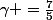 \gamma =\frac{7}{5}