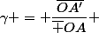 \gamma = \dfrac{\overline{OA'}}{\overline {OA}} 