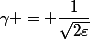 \gamma = \dfrac{1}{\sqrt{2\varepsilon}}