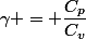 \gamma = \dfrac{C_p}{C_v}