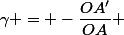 \gamma = -\dfrac{OA'}{OA} 