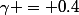 \gamma = 0.4