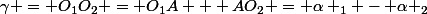 \gamma = O_{1}O_{2} = O_{1}A + AO_{2} = \alpha _{1} - \alpha _{2}