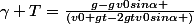 \gamma T=\frac{g-gv0sin\alpha }{(v0+gt-2gtv0sin\alpha )^}