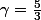 \gamma=\frac{5}{3}