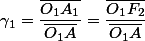 \gamma_{1}=\dfrac{\overline{O_{1}A_{1}}}{\overline{O_{1}A}}=\dfrac{\overline{O_{1}F_{2}}}{\overline{O_{1}A}}