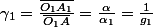 \gamma_{1}=\frac{\overline{O_{1}A_{1}}}{\overline{O_{1}A}}=\frac{\alpha}{\alpha_{1}}=\frac{1}{g_{1}}