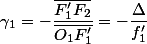 \gamma_{1}=-\dfrac{\overline{F'_{1}F_{2}}}{\overline{O_{1}F'_{1}}}=-\dfrac{\Delta}{f'_{1}}
