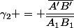 \gamma_2 = \dfrac{\bar{A'B'}}{\bar{A_1B_1}}