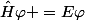 \hat{H}\varphi =E\varphi