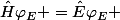 \hat{H}\varphi_E =\hat{E}\varphi_E 
